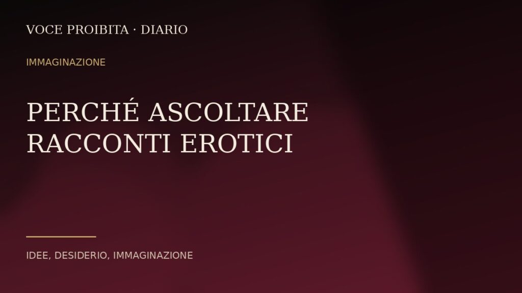 Perché ascoltare racconti erotici cambia il modo di vivere una fantasia